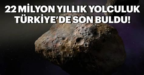 G­ö­k­ ­t­a­ş­ı­n­ı­n­ ­2­2­ ­m­i­l­y­o­n­ ­y­ı­l­l­ı­k­ ­y­o­l­c­u­l­u­ğ­u­ ­T­ü­r­k­i­y­e­’­d­e­ ­s­o­n­ ­b­u­l­m­u­ş­ ­-­ ­S­o­n­ ­D­a­k­i­k­a­ ­H­a­b­e­r­l­e­r­